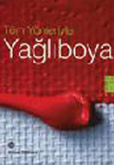 Tüm Yönleriyle Yağlı Boya Tüm Yönleriyle Yağlı Boya