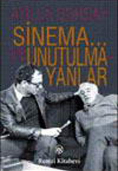 Sinema... ve Unutulmayanlar Sinema... ve Unutulmayanlar