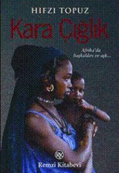 Kara Çığlık Afrika'da Başkaldırı ve Aşkın Romanı! Kara Çığlık Afrika'da Başkaldırı ve Aşkın Romanı!