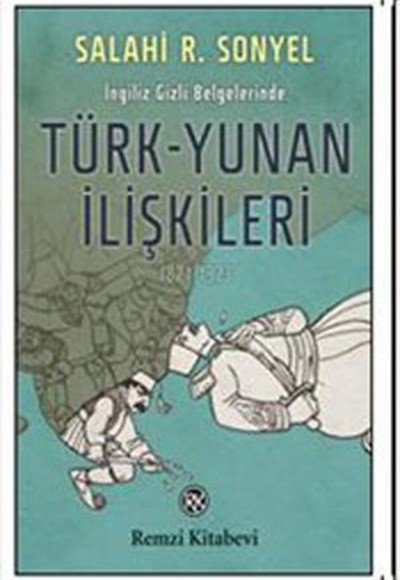 Türk-Yunan İlişkileri 1821-1923 Türk-Yunan İlişkileri 1821-1923