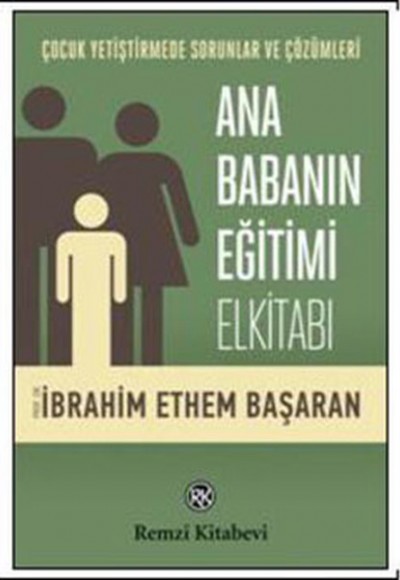Ana Babanın Eğitimi Elkitabı Ana Babanın Eğitimi Elkitabı