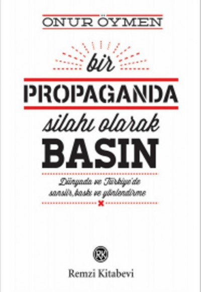 Bir Propaganda Silahı Olarak Basın Bir Propaganda Silahı Olarak Basın