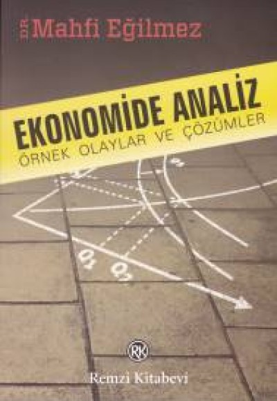 Ekonomide Analiz Örnek Olaylar ve Çözümleri Ekonomide Analiz Örnek Olaylar ve Çözümleri