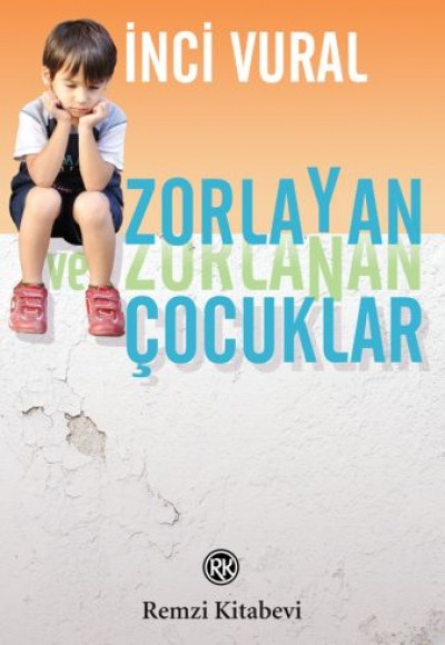 Zorlayan ve Zorlanan Çocuklar Zorlayan ve Zorlanan Çocuklar