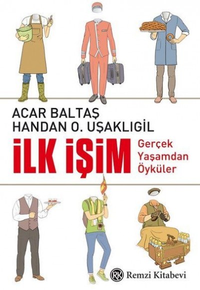 İlk İşim - Gerçek Yaşamdan Öyküler İlk İşim - Gerçek Yaşamdan Öyküler