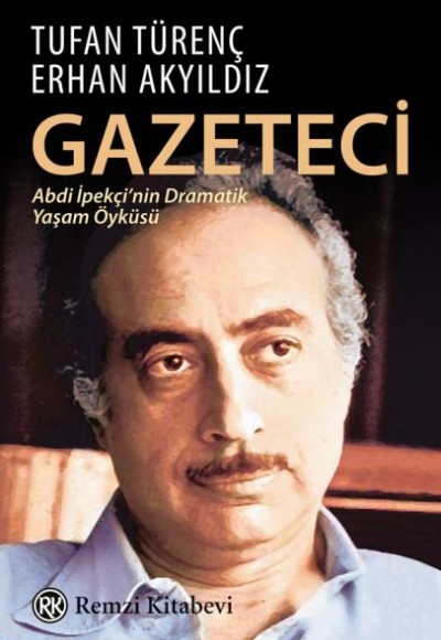 Gazeteci Abdi İpekçi'nin Dramatik Yaşam Öyküsü Gazeteci Abdi İpekçi'nin Dramatik Yaşam Öyküsü