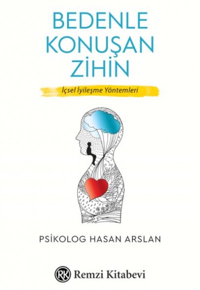 Bedenle Konuşan Zihin - İçsel İyileşme Yöntemleri Bedenle Konuşan Zihin - İçsel İyileşme Yöntemleri