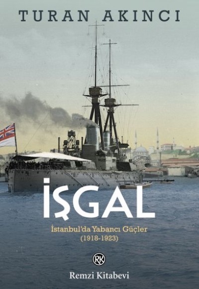 İşgal - İstanbul’da Yabancı Güçler 1918-1923 İşgal - İstanbul’da Yabancı Güçler 1918-1923