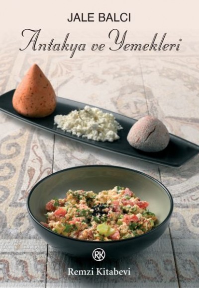 Antakya ve Yemekleri Antakya ve Yemekleri