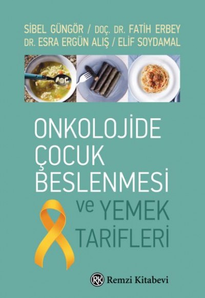 Onkolojide Çocuk Beslenmesi ve Yemek Tarifleri Onkolojide Çocuk Beslenmesi ve Yemek Tarifleri