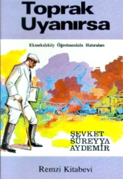 Toprak Uyanırsa Ekmeksizköy Öğretmeninin Hatıraları Toprak Uyanırsa Ekmeksizköy Öğretmeninin Hatıraları