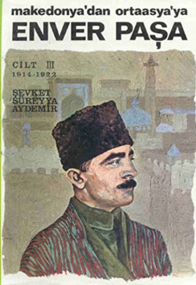 Enver Paşa - Cilt 3 Enver Paşa - Cilt 3