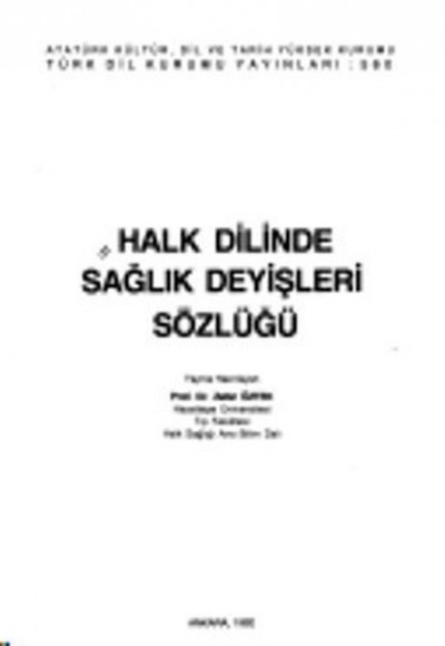 Halk Dilinde Sağlık Deyişleri Sözlüğü Halk Dilinde Sağlık Deyişleri Sözlüğü