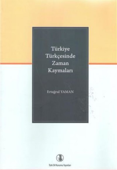 Türkiye Türkçesinde Zaman Kaymaları Türkiye Türkçesinde Zaman Kaymaları
