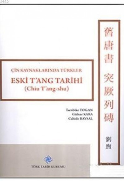 Eski T'ang Tarihi - Çin Kaynaklarında Türkler (Ciltli) Eski T'ang Tarihi - Çin Kaynaklarında Türkler (Ciltli)