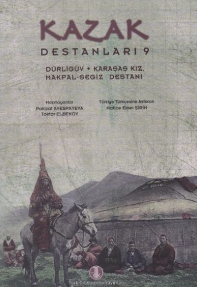 Kazak Destanları 9: Dürligüv - Karaşaş Kız - Makpal-Segiz Destanı Kazak Destanları 9: Dürligüv - Karaşaş Kız - Makpal-Segiz Destanı
