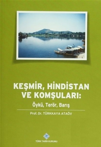 Keşmir, Hindistan ve Komşuları: Öykü, Terör, Barış Keşmir, Hindistan ve Komşuları: Öykü, Terör, Barış