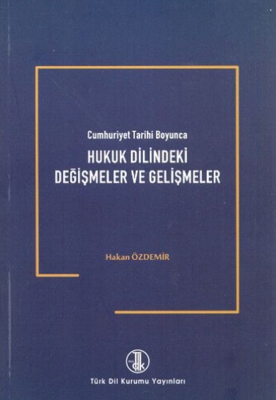 Hukuk Dilindeki Değişmeler ve Gelişmeler Hukuk Dilindeki Değişmeler ve Gelişmeler