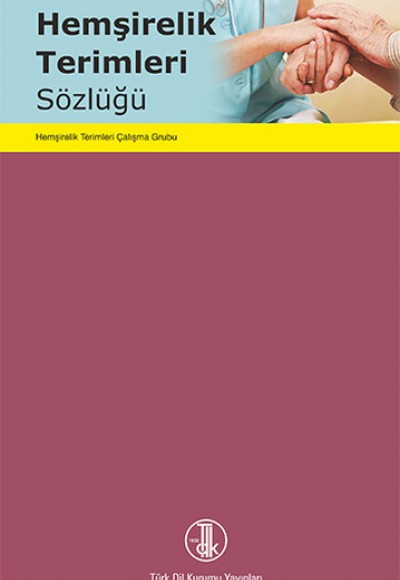 Hemşirelik Terimleri Sözlüğü Hemşirelik Terimleri Sözlüğü