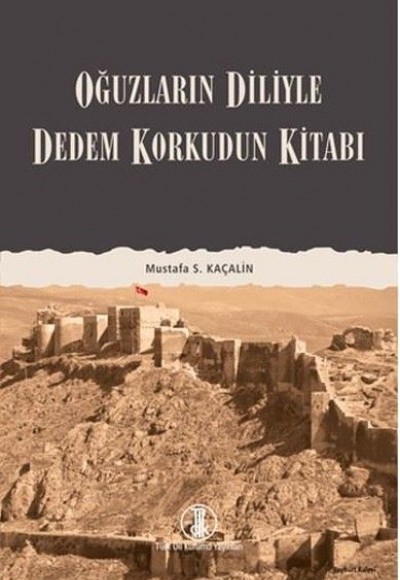 Oğuzların Diliyle Dedem Korkudun Kitabı Oğuzların Diliyle Dedem Korkudun Kitabı