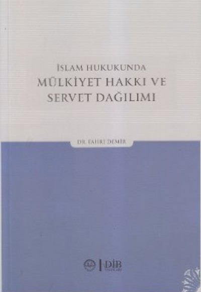 İslam Hukukunda Mülkiyet Hakkı ve Servet Dağılımı İslam Hukukunda Mülkiyet Hakkı ve Servet Dağılımı