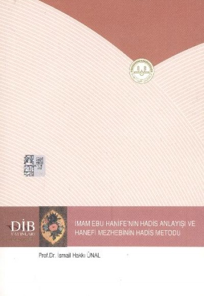 İmam Ebu Hanife'nin Hadis Anlayışı ve Hanefi Mezhebinin Hadis Metodu İmam Ebu Hanife'nin Hadis Anlayışı ve Hanefi Mezhebinin Hadis Metodu