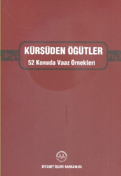 Kürsüden Öğütler 52 Konuda Vaaz Örnekleri (Ciltli) Kürsüden Öğütler 52 Konuda Vaaz Örnekleri (Ciltli)