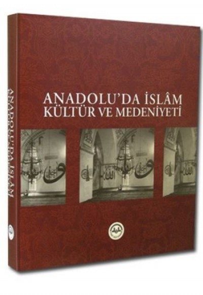 Anadolu'da İslam Kültür ve Medeniyeti Anadolu'da İslam Kültür ve Medeniyeti