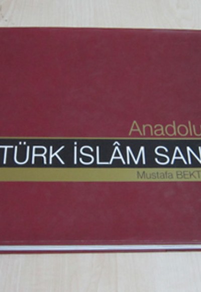 Anadolu'da Türk İslam Sanatı Anadolu'da Türk İslam Sanatı