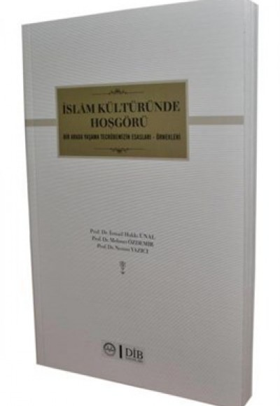 İslam Kültüründe Hoşgörü,Bir Arada Yaşama Tecrübelerimizin Esasları-Örnekleri İslam Kültüründe Hoşgörü,Bir Arada Yaşama Tecrübelerimizin Esasları-Örnekleri