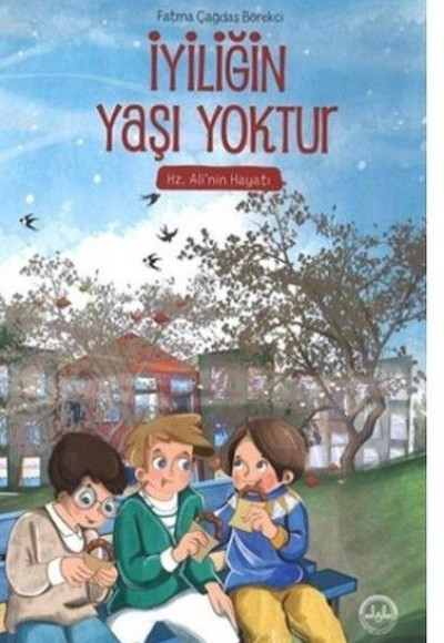 İyiliğin Yaşı Yoktur - Hz. Ali'nin Hayatı İyiliğin Yaşı Yoktur - Hz. Ali'nin Hayatı