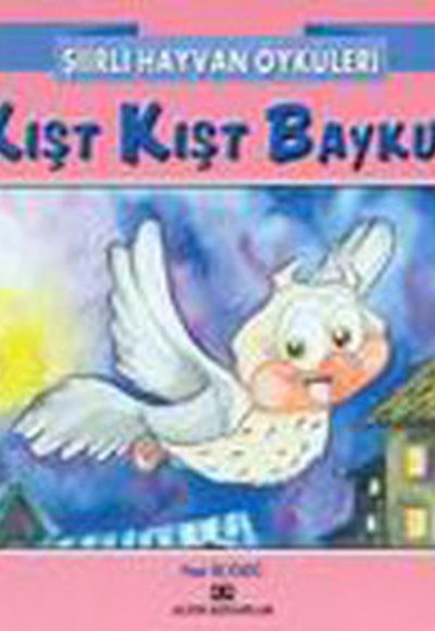 Şiirli Hayvan Öyküleri - Kışt Kışt Baykuş Şiirli Hayvan Öyküleri - Kışt Kışt Baykuş