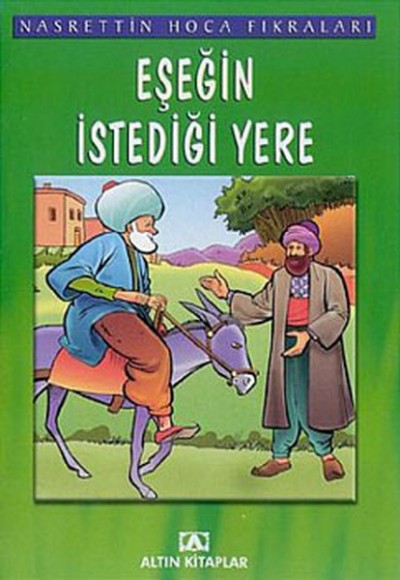 Nasrettin Hoca Fıkraları Eşeğin İstediği yere Nasrettin Hoca Fıkraları Eşeğin İstediği yere
