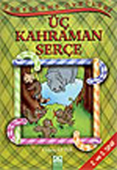 Şekerleme Öyküleri - Üç Kahraman Serçe Şekerleme Öyküleri - Üç Kahraman Serçe