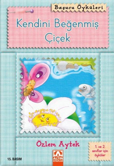 Başucu Öyküleri / Kendini Beğenmiş Çiçek Başucu Öyküleri / Kendini Beğenmiş Çiçek