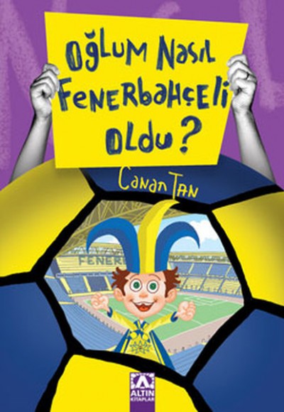 Oğlum Nasıl Fenerbahçeli Oldu? Oğlum Nasıl Fenerbahçeli Oldu?