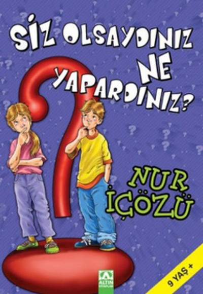 Siz Olsaydınız Ne Yapardınız? Siz Olsaydınız Ne Yapardınız?