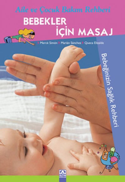 Aile ve Çocuk Bakım Rehberi Bebekler İçin Masaj Aile ve Çocuk Bakım Rehberi Bebekler İçin Masaj