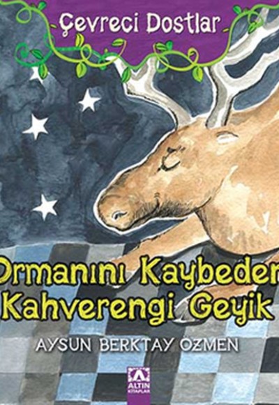Ormanını Kaybeden Kahverengi Geyik / Çevreci Dostlar Ormanını Kaybeden Kahverengi Geyik / Çevreci Dostlar