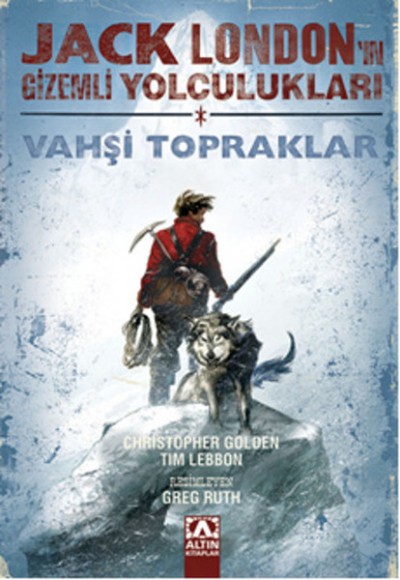Jack Londonun Gizemli Yolculukları Vahşi Topraklar Jack Londonun Gizemli Yolculukları Vahşi Topraklar