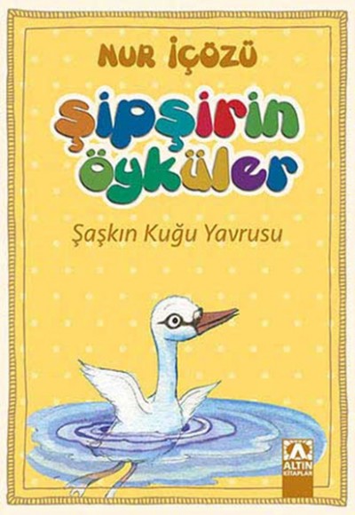 Şipşirin Öyküler - Şaşkın Kuğu Yavrusu Şipşirin Öyküler - Şaşkın Kuğu Yavrusu