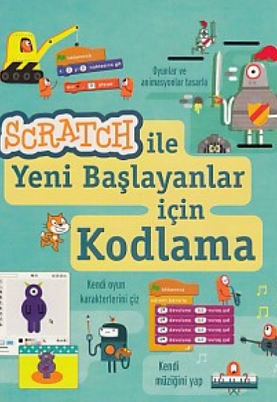 Scratch ile Yeni Başlayanlar İçin Kodlama Scratch ile Yeni Başlayanlar İçin Kodlama