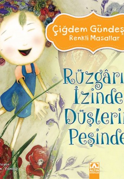 Çiğdem Gündeş Renkli Masallar - Rüzgarın İzinde Düşlerin Peşinde Çiğdem Gündeş Renkli Masallar - Rüzgarın İzinde Düşlerin Peşinde