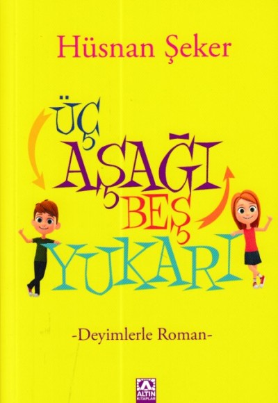 Üç Aşağı Beş Yukarı - Deyimlerle Roman Üç Aşağı Beş Yukarı - Deyimlerle Roman