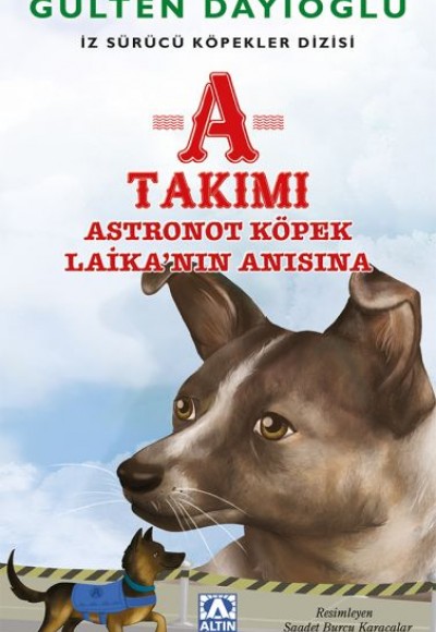 A Takımı - Astronot Köpek Laika’nın Anısına - İz Sürücü Köpekler Dizisi 7 A Takımı - Astronot Köpek Laika’nın Anısına - İz Sürücü Köpekler Dizisi 7