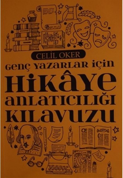 Genç Yazarlar İçin Hikaye Anlatıcılığı Kılavuzu Genç Yazarlar İçin Hikaye Anlatıcılığı Kılavuzu