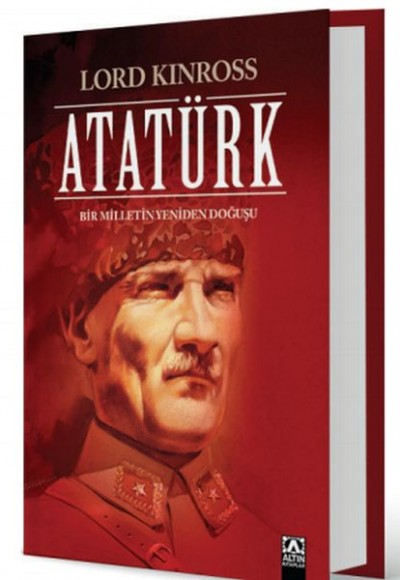 Atatürk - Bir Milletin Yeniden Doğuşu (Ciltli) Atatürk - Bir Milletin Yeniden Doğuşu (Ciltli)