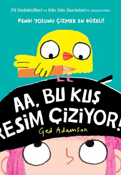 Aa, Bu Kuş Resim Çiziyor! Aa, Bu Kuş Resim Çiziyor!