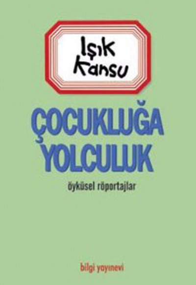 Çocukluğa Yolculuk Çocukluğa Yolculuk