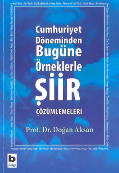 Cumhuriyet Döneminden Bugüne Örneklerle Şiir Çözümlemeleri Cumhuriyet Döneminden Bugüne Örneklerle Şiir Çözümlemeleri
